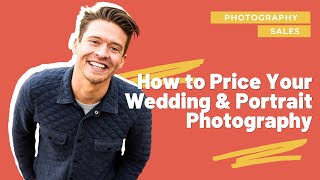 How To Price Your Wedding & Portrait Photography