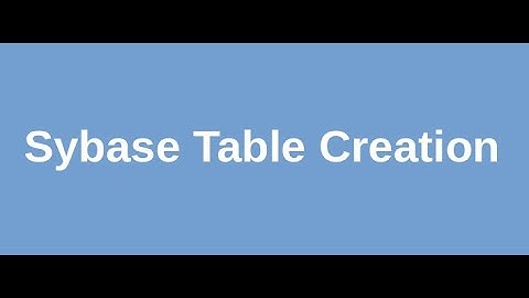 Sybase Table Creation