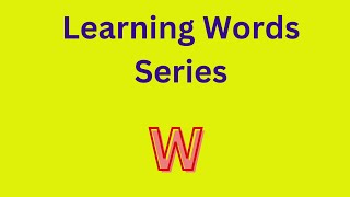 Learning words series -W|Episode:4||Educational video for kids|Easy English learning with pictures