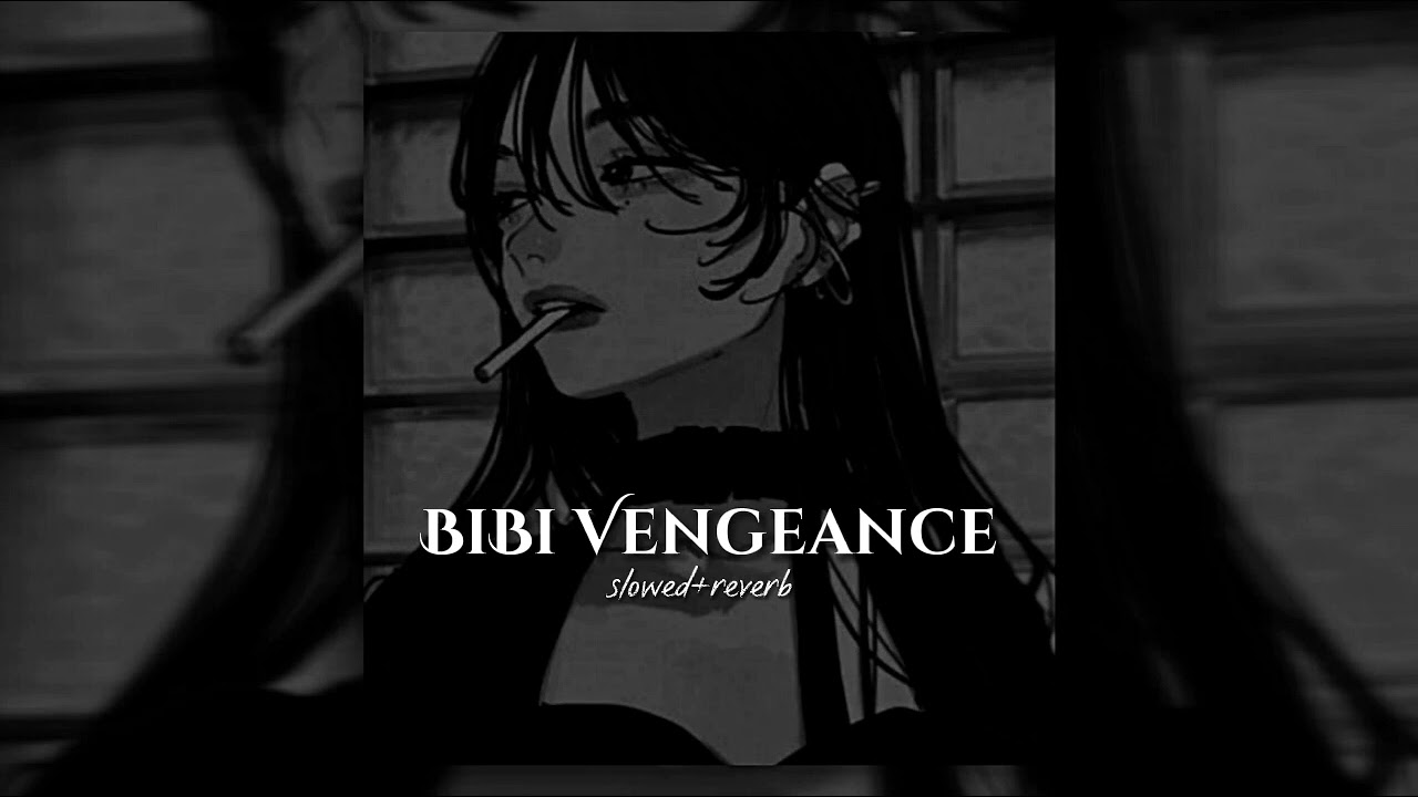 BIBI - BIBI Vengeance 【slowed + reverb】