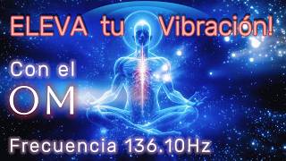 ૐ ELEVANDO tu VIBRACIÓN con la Frecuencia OM 136,10 Hz ૐ