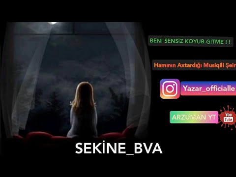 BENİ SENSİZ KOYUB GİTME (SEKİNE_BVA) Acı dolu bir şeir ! !