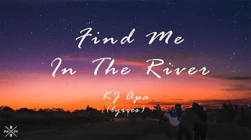 Find Me In The River - KJ Apa (Lyrics)