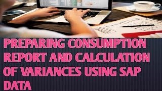 How to prepare consumption report and calculate variances