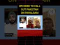 Pahalgam Attack Aftermath | Pakistan &amp; ISI behind terror attack #youtube #isi #pahalgam