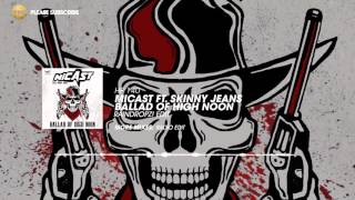 Micast ft. Skinny Jeans - Ballad of High Noon (RainDropz! Edit)