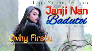 Ovhi Firsty - Janji Nan Badutoi Lagu Minang Terbaru Minang