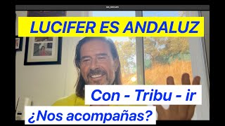 LUCIFER ES ANDALUZ  ¿ERES HEREJE, COMO YO?