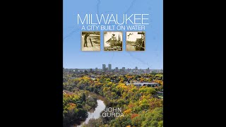 Book Bites: "Milwaukee: A City Built on Water" with John Gurda
