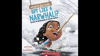 What if You Could Spy Like A Narwhal!?  Explore the Superpowers of Amazing Animals