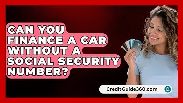 Can You Finance a Car Without a Social Security Number? - CreditGuide360.com