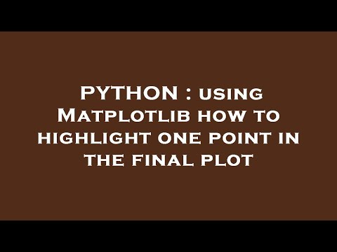 PYTHON : using Matplotlib how to highlight one point in the final plot