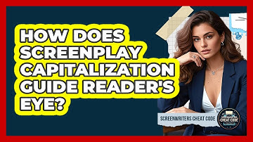How Does Screenplay Capitalization Guide Reader