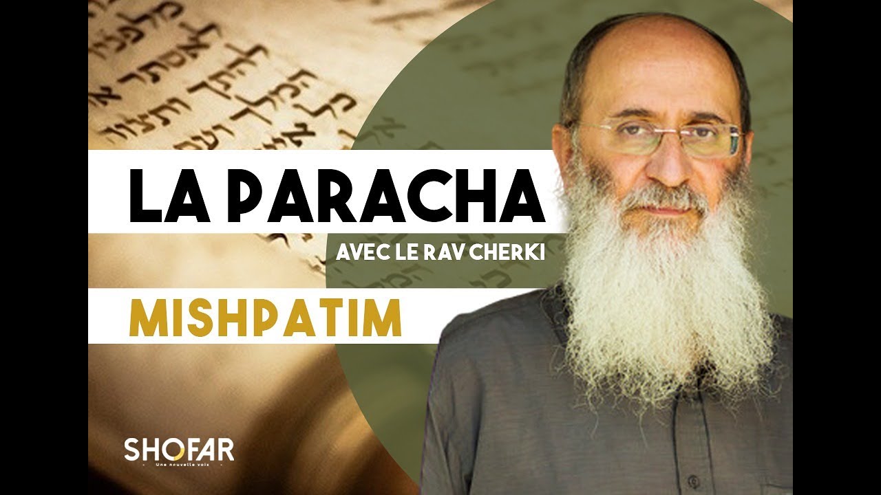 La Paracha Michpatim avec le Rav Oury Cherki.