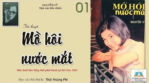 MỒ HÔI NƯỚC MẮT (XB Sài Gòn 1965). Tập 01. Tác giả: NV. Nguyễn Vỹ. Người đọc: Thái Hoàng Phi