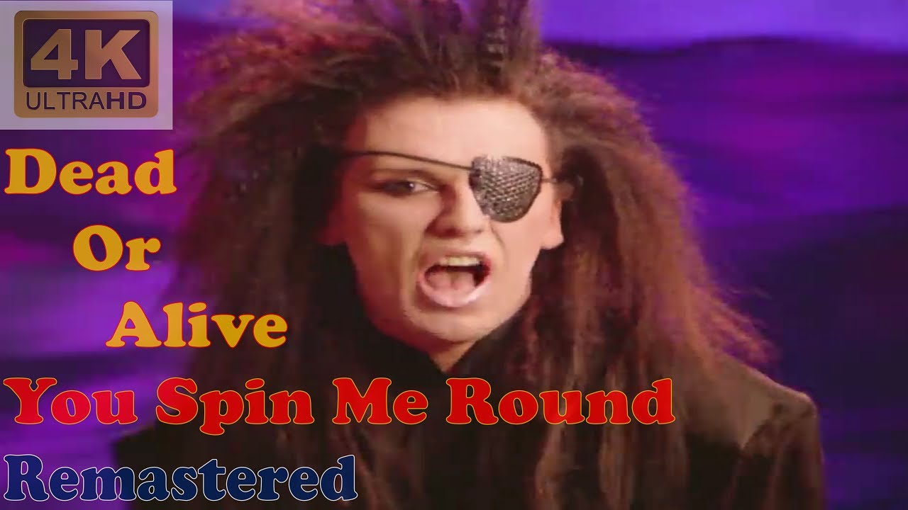 DEAD OR ALIVE - YOU SPIN ME ROUND (Remastered Audio) [4K Video With ...