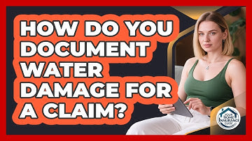 How Do You Document Water Damage For A Claim?