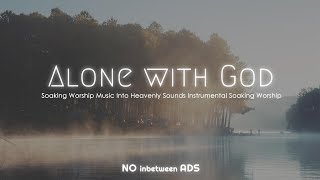 Alone with God, Instrumental Soaking Worship, Soaking Worship Music