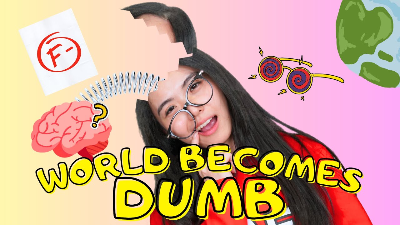 If the world becomes DUMB EXCEPTYOU