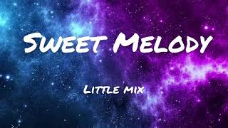 Little Mix - Sweet Melody (Lyrics)