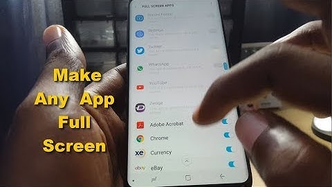 How to Make any app full screen on the Galaxy S8 or S8 Plus