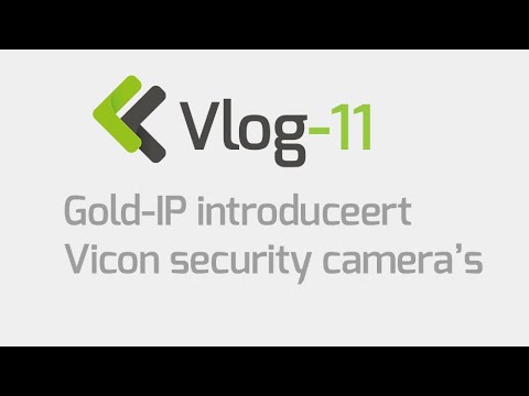 Vlog 11 / oktober 2021 - Gold IP introduceert Vicon security camera's