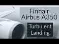 Turbulence! Wing Flex! Finnair Airbus A350 Turbulent Landing at Helsinki in Stormy Weather.