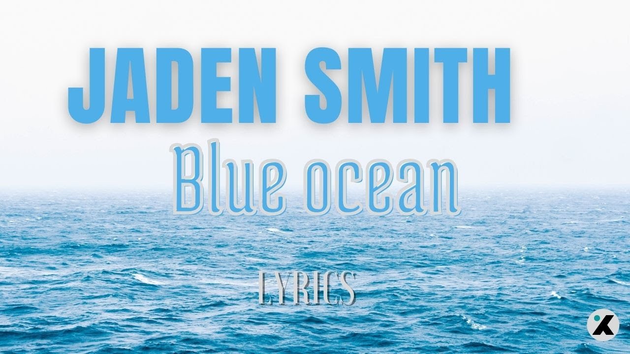 Jaden Smith Blue Ocean ( Lyrics ) YouTube