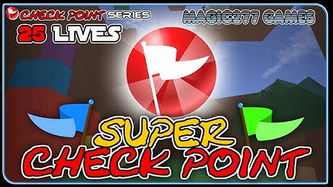 Super checkpoint all stages!