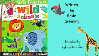 Read Aloud Kids Book - Never Touch The Wild Animals by Rosie Greening - Funny Counting Book For Kids