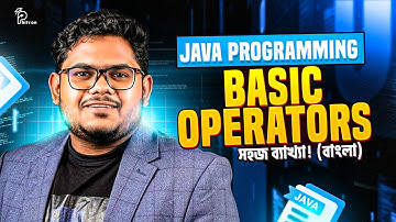 Basic Operators in Java : Arithmetic থেকে Logical পর্যন্ত 🤔 | The Ultimate Java Playlist in বাংলা
