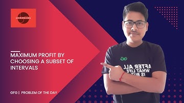 Maximum profit by choosing a subset of intervals | java | GFG | Problem Of The Day | 4 jan 2023
