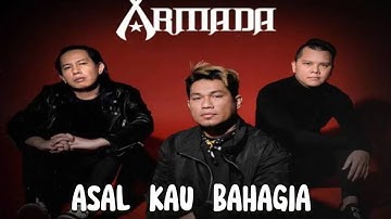 ARMADA - ASAL KAU BAHAGIA