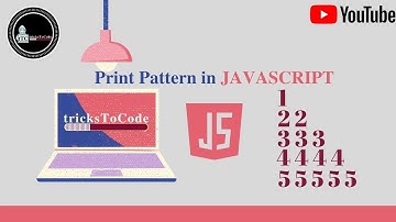 How to print a Triangle pattern using JavaScript for complete beginners | video - 2.2 | tricksToCode