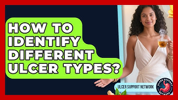 How To Identify Different Ulcer Types? - Ulcer Support Network