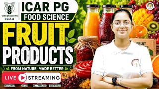 ICAR PG Food Science 2026 l UNIT-04 CLASS-02 | Fruit Products Notes, MCQs | for JRF Preparation 2026