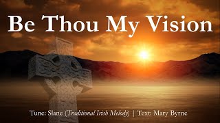 Be Thou My Vision | Christian / Celtic Hymn | Choir & Piano w/Lyrics | 2 Versions | Sunday 7pm Choir