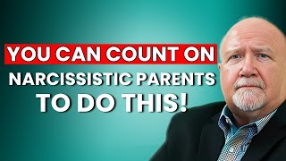 Narcissistic Parents: Things You **CAN** Count on Them For