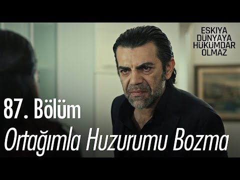 Ortağımla huzurumu bozma - Eşkıya Dünyaya Hükümdar Olmaz 87. Bölüm