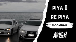 PIYA O RE PIYA - MOOMBAH CHILL REMIX | AVISH679 X DJ KRIIZ