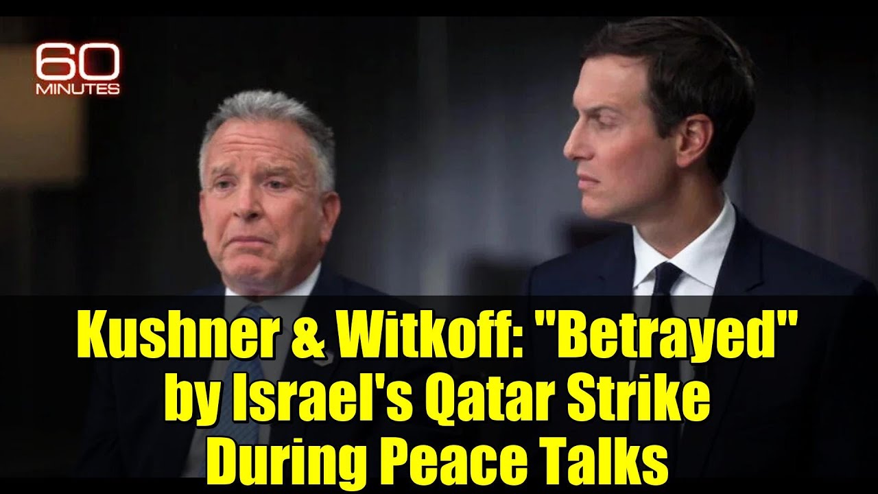 Kushner & Witkoff: "Betrayed" by Israel's Qatar Strike During Peace Talks | 60 Minutes Exclusive