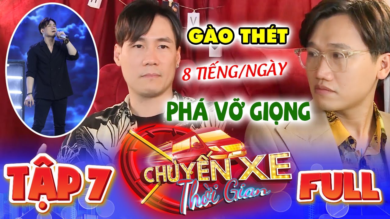 Chuyến Xe Thời Gian #7 I Ca sĩ Khánh Phương GÀO THÉT 8 TIẾNG/NGÀY để PHÁ VỠ GIỌNG và cái kết đau đớn