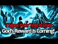 Chosen One, 7 Signs God's Test is Over and Reward is Coming
