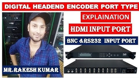 Digital Headend Encoder input port type expalin by Information collection