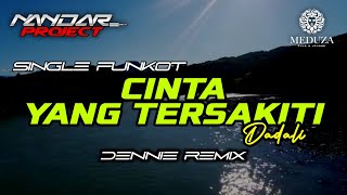 Funkot CINTA YANG TERSAKITI Dadali || By Dennie remix #fullhard