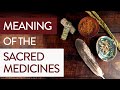 Sacred Medicine: Sage, Cedar, Tobacco, & Sweetgrass (How to use them, meanings and significance)