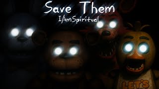 FNAF SONG ▶︎ “Save Them” | IAmSpiritual