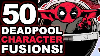 ONE ARTIST... 50 DEADPOOL CHARACTER FUSIONS! SATISFYING!