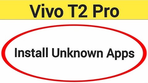 How to install unknown apps, install APK, Vivo T2 Pro me third party app install kaise karen, app in
