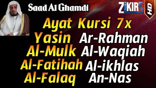Ayat Kursi 7x,Surah Yasin,Ar Rahman,Al Waqiah,Al Mulk,Al Fatihah \u0026 3 Quls By Saad Al Ghamdi
